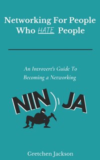 Front cover_Networking For People Who Hate People
