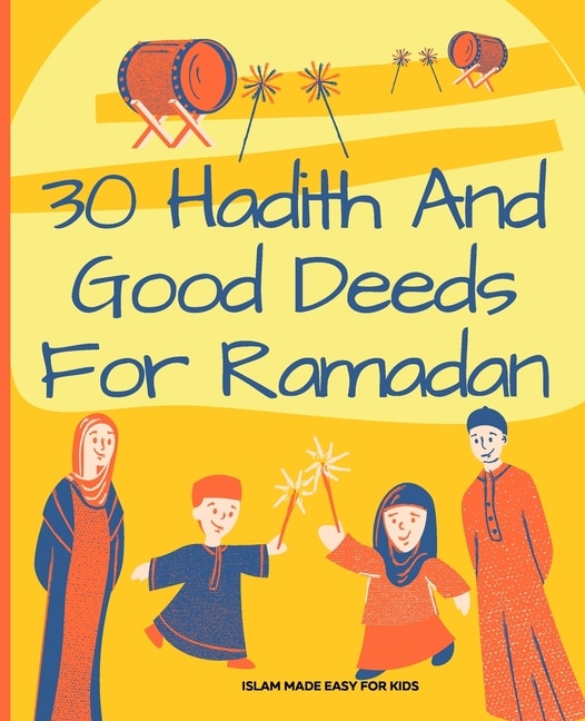 Front cover_30 Hadith and Good Deeds for Ramadan - Islam Made Easy for Kids