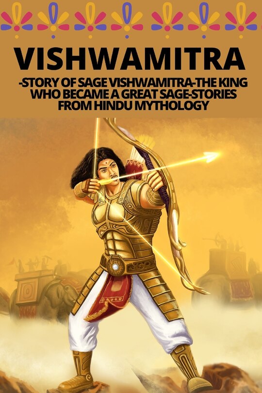 Front cover_Vishwamitra -Story of Sage Vishwamitra-The King Who Became a Great Sage-Stories from Hindu Mythology