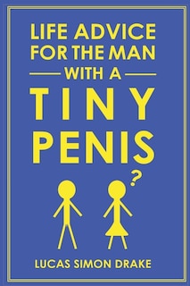 Front cover_Life Advice For The Man With A Tiny Penis