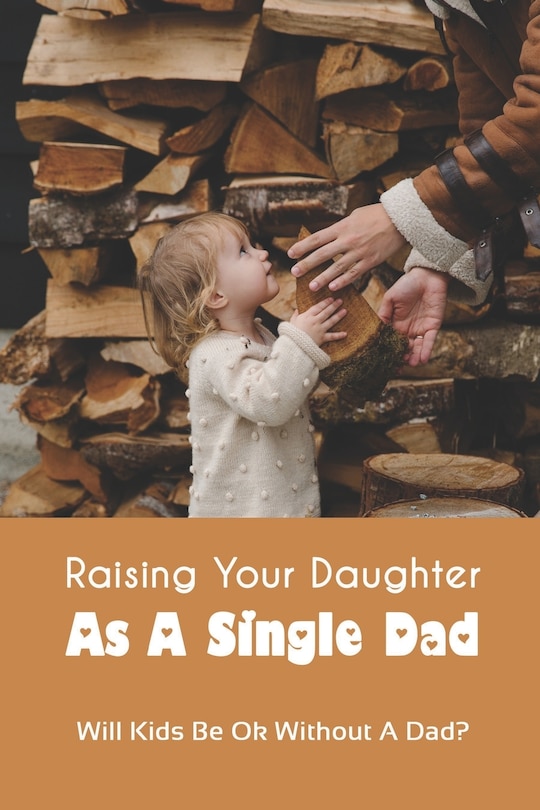 Front cover_Raising Your Daughter As A Single Dad