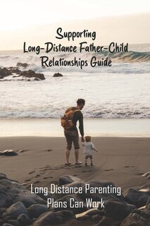 Front cover_Supporting Long-Distance Father-Child Relationships Guide