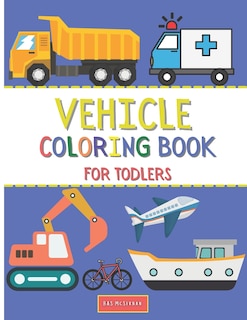 Front cover_Vehicle Coloring Book For Toddlers