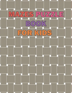 Front cover_Maze Puzzle Book For Kids Age 8-12 Years