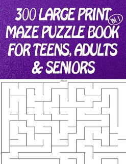 Couverture_300 Large Print Maze Puzzles Book For Teens, Adults & Seniors