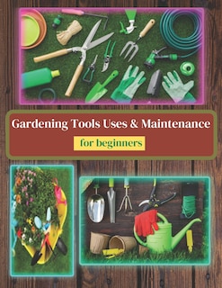 Couverture_Gardening Tools Uses and Maintenance
