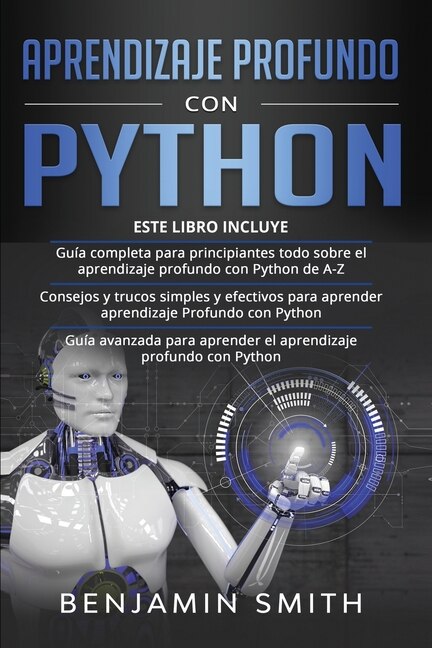 Aprendizaje Profundo Con Python: 3 en 1- Guía completa para ...
