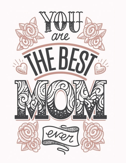 you are the best mom ever: 30+ mothers day greetings cards to color