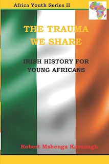 The Trauma We Share: Irish History for Young Africans