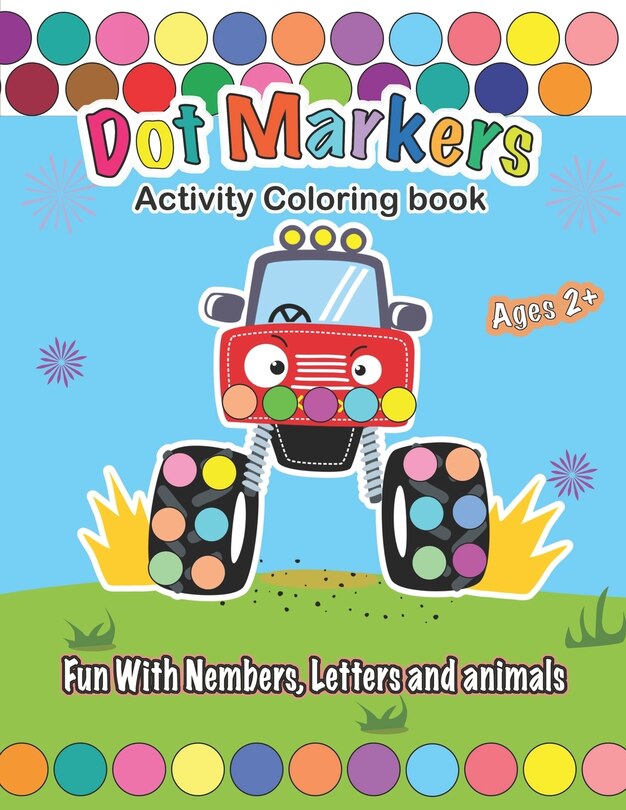 Couverture_Dot Markers Activity Coloring book, Fun With Trucks, Nembers, Letters and animals