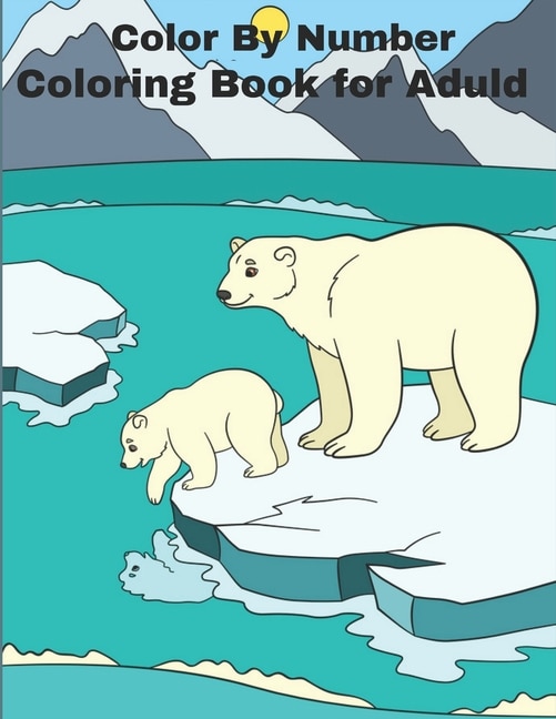 Color By Number Coloring Book For Adult: Adult Coloring Book For Stress Relief and Relaxation