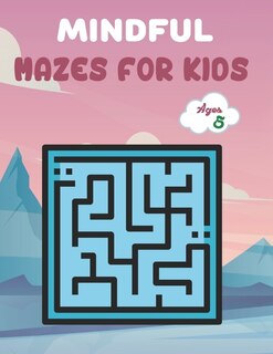 Front cover_Mindful Mazes For Kids Ages 5