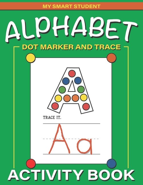 Alphabet Dot Marker and Trace Activity Book: Letters Dot Marker Trace Book