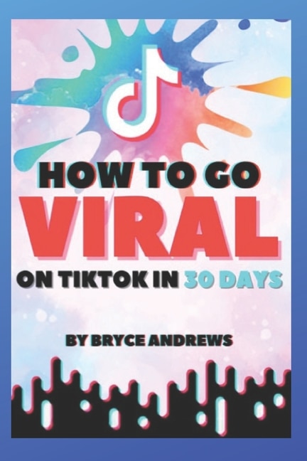 Front cover_How To Go VIRAL On TikTok In 30 Days