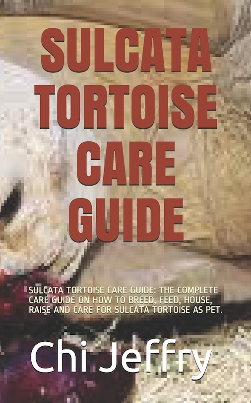 Front cover_Sulcata Tortoise Care Guide