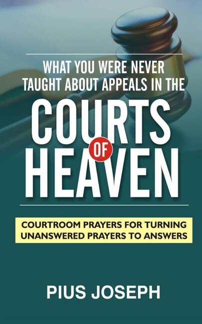 Front cover_What You Were Never Taught About Appeals in the Courts of Heaven