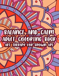 Front cover_Balance And Calm Adult Coloring Book Art Therapy For Grown Ups