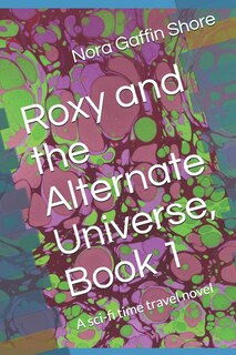 Couverture_Roxy and the Alternate Universe, Book 1