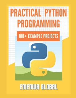 Front cover_Practical Python Programming Practices (101 Common Projects)
