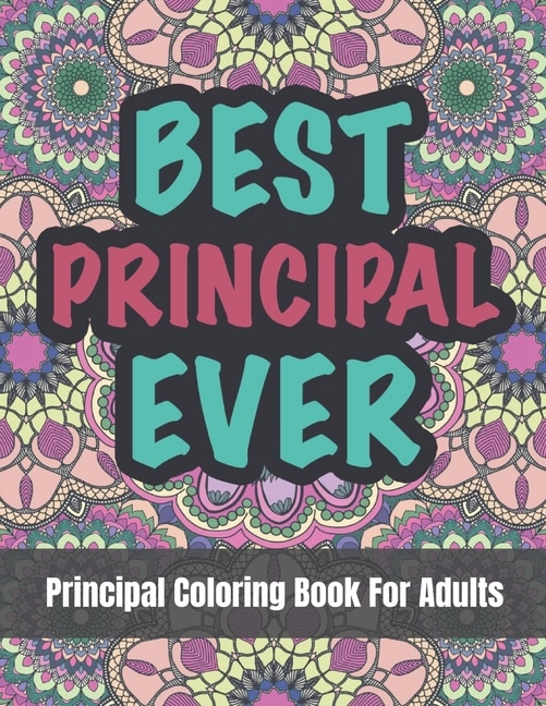 Principal Coloring Book For Adults: A Funny and Appreciation Gifts For Principals