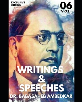 Dr. Babasaheb Ambedkar Writings and Speeches: Vol. 6