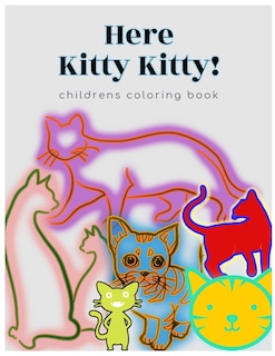 Here Kitty Kitty: a children's coloring book