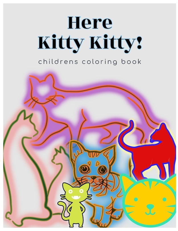 Here Kitty Kitty: a children's coloring book