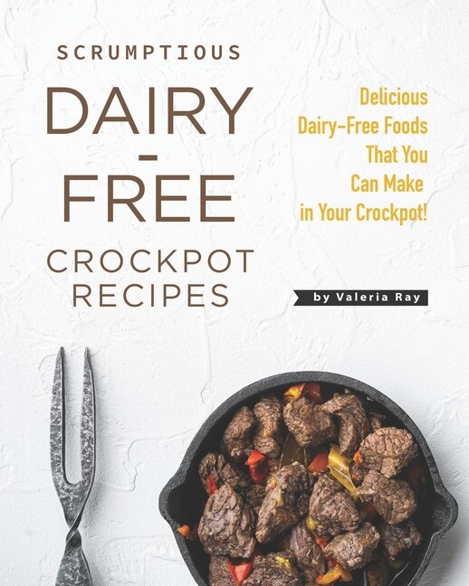 Couverture_Scrumptious Dairy-Free Crockpot Recipes