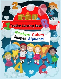 Couverture_Toddler coloring book alphabets numbers colors shapes