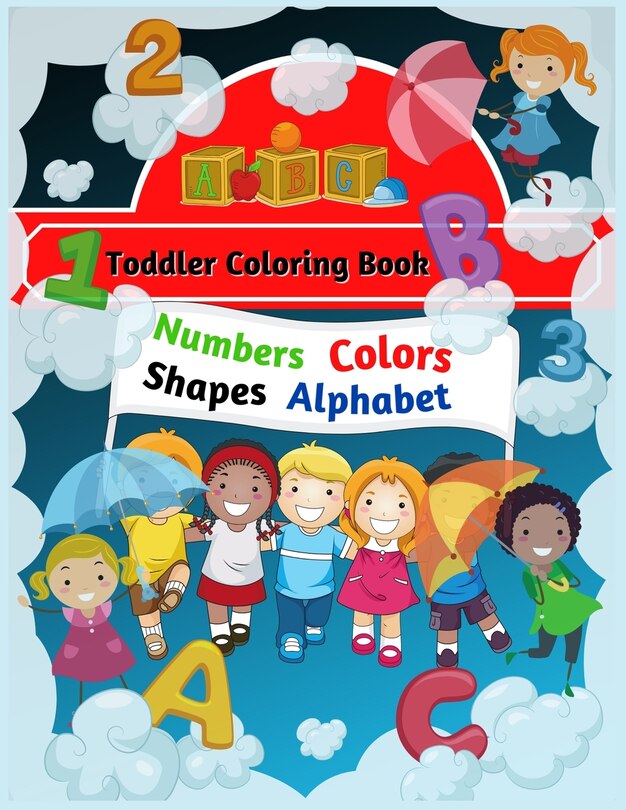 Couverture_Toddler coloring book alphabets numbers colors shapes