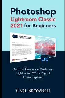 Front cover_Photoshop Lightroom Classic 2021 for Beginners