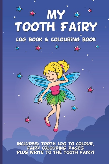 Front cover_My Tooth Fairy Log Book & Colouring Book - Includes