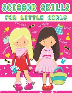 scissor skills for little girls: Activity book for toddlers, cut and paste,25 models are waiting to be dressed by you.