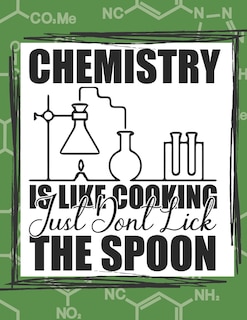 Front cover_Chemistry Is Like Cooking Just Don't Lick The Spoon