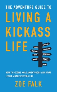 Front cover_The Adventure Guide to Living a Kickass Life
