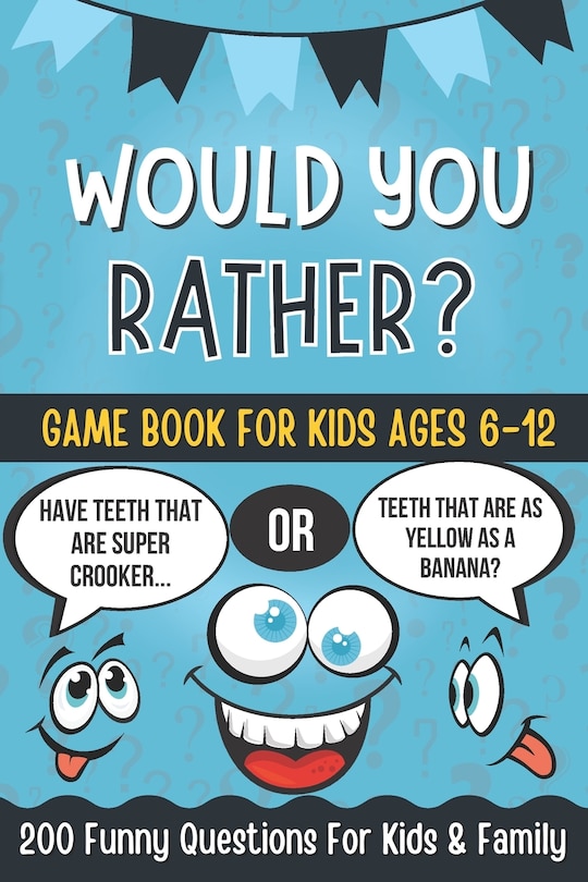 Would You Rather Book For Kids: A Hilarious and Interactive Question Game Book for Kids Ages 6-12 Years Old, 200 Funny Jokes and Silly Scenarios for Boys, Girls & Family.