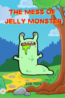 Front cover_The Mess of Jelly Monster