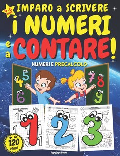Front cover_IMPARO a SCRIVERE I NUMERI e a CONTARE! PRECALCOLO, NUMERI e PRIMI CONTICINI - Età 4-6 anni