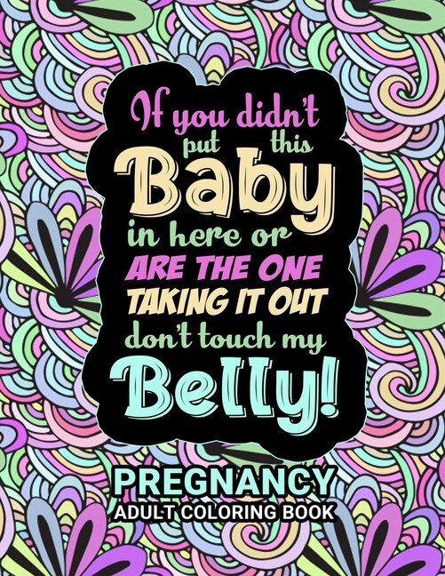 Pregnancy Adult Coloring Book: Funny Pregnancy Gag Gift For Expecting ...