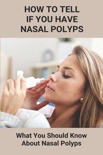 Front cover_How To Tell If You Have Nasal Polyps