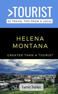 Front cover_Greater Than a Tourist- Helena Montana USA