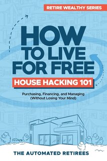 Front cover_How to Live for Free - House Hacking 101