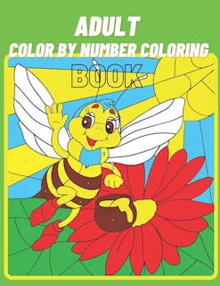 Adult Colo By Number Coloring Book: Coloring Book For Adult