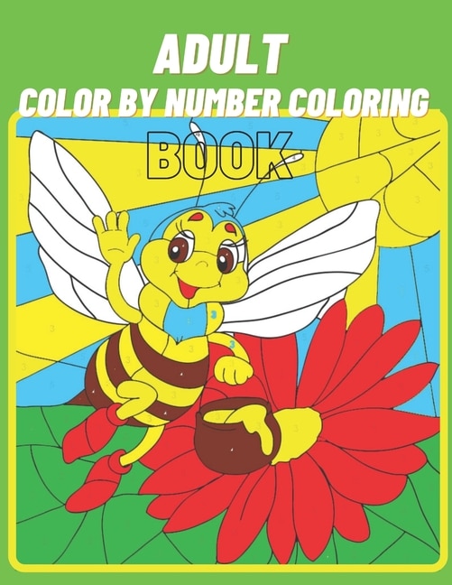 Adult Colo By Number Coloring Book: Coloring Book For Adult