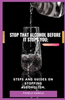 Front cover_Stop That Alcohol Before It Stops You;