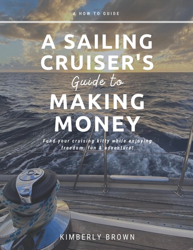 Front cover_A Sailing Cruiser's Guide to Making Money