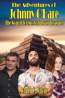 Front cover_The Adventures of Johnny O'Hare The Search for Moctezuma's Treasure