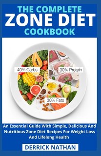 Front cover_The Complete Zone Diet Cookbook