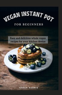 Front cover_Vegan Instant Pot for Beginners