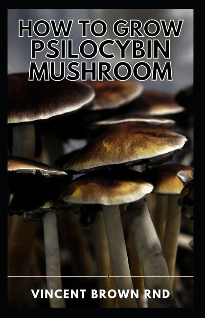Front cover_How to Grow Psilocybin Mushroom